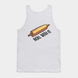 roll with it - baking Tank Top